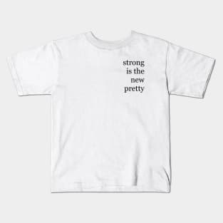 Strong is the new pretty Kids T-Shirt